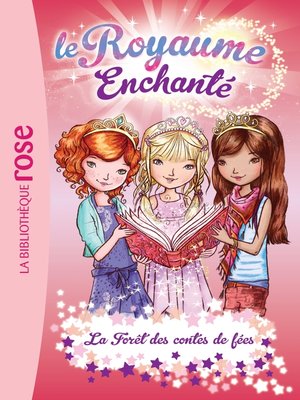 cover image of Le Royaume Enchanté 11--La Forêt des contes de fées